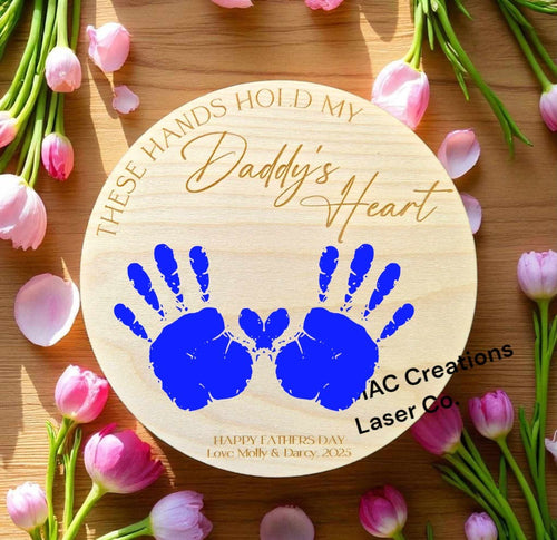 These Hands Hold My Daddy's Heart handprint sign