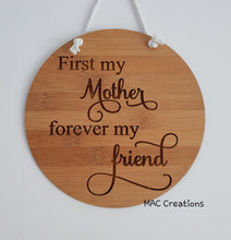 Load image into Gallery viewer, &#39;First my Mother, Forever my friend&#39; Wall Plaque