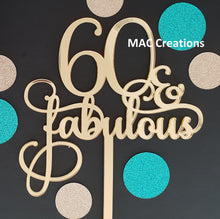 Load image into Gallery viewer, &#39;60 &amp; Fabulous&#39; Cake Topper - MAC Creations Laser Co.