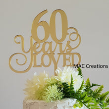 Load image into Gallery viewer, &#39;60 Years Loved&#39; Cake Topper - MAC Creations Laser Co.
