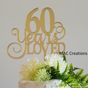 '60 Years Loved' Cake Topper - MAC Creations Laser Co.