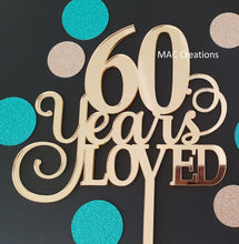 Load image into Gallery viewer, &#39;60 Years Loved&#39; Cake Topper - MAC Creations Laser Co.