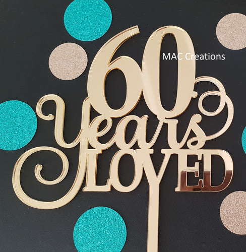 '60 Years Loved' Cake Topper - MAC Creations Laser Co.