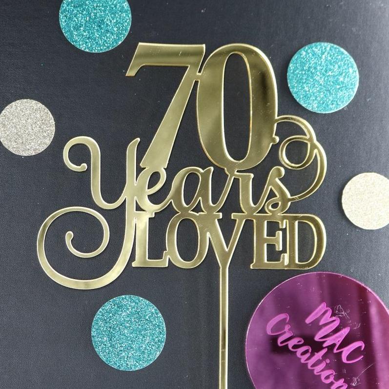 '70 Years Loved' Cake Topper - MAC Creations Laser Co.