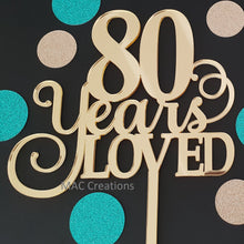 Load image into Gallery viewer, &#39;80 Years Loved&#39; Cake Topper - MAC Creations Laser Co.