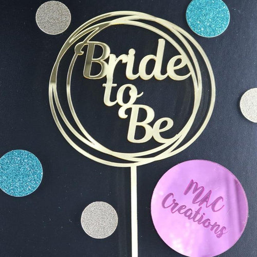'Bride to Be' Circles Cake Topper - MAC Creations Laser Co.