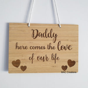 Daddy here comes the love of your life Sign